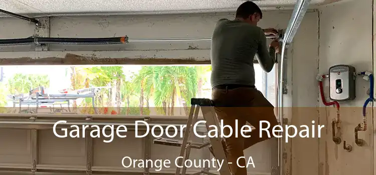 Garage Door Cable Repair Orange County - CA