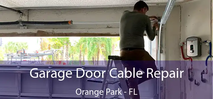 Garage Door Cable Repair Orange Park - FL