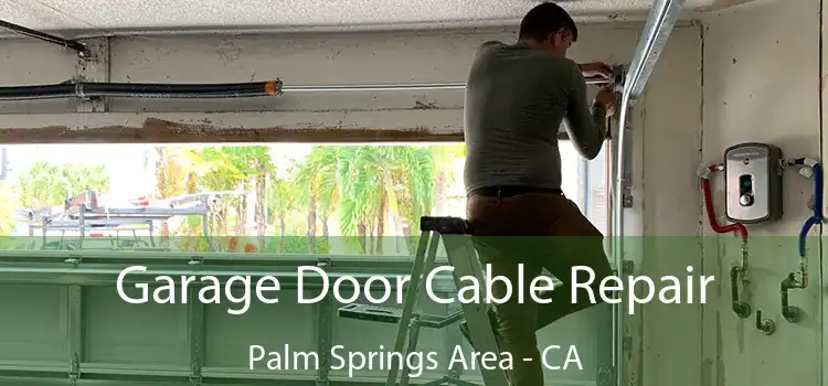 Garage Door Cable Repair Palm Springs Area - CA