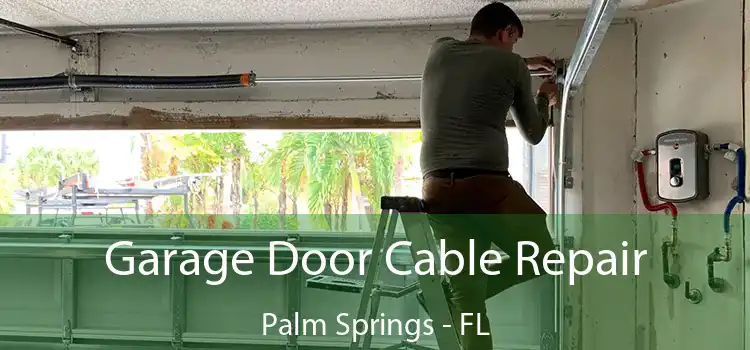 Garage Door Cable Repair Palm Springs - FL