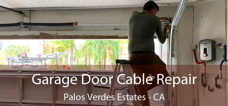 Garage Door Cable Repair Palos Verdes Estates - CA