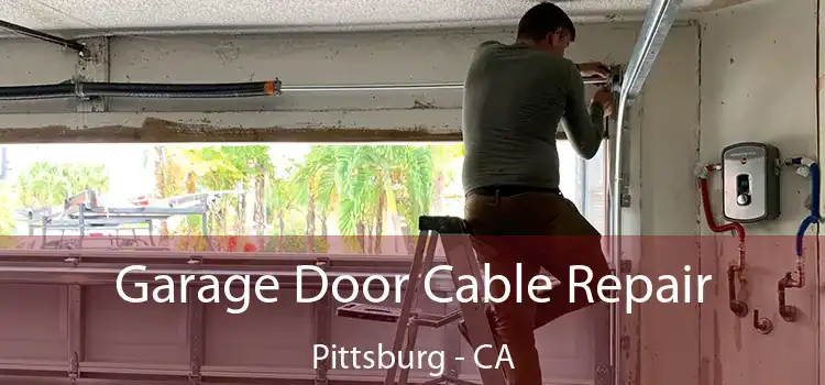 Garage Door Cable Repair Pittsburg - CA