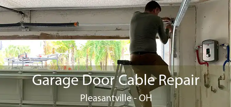 Garage Door Cable Repair Pleasantville - OH