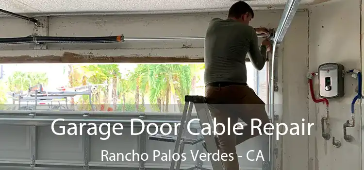 Garage Door Cable Repair Rancho Palos Verdes - CA