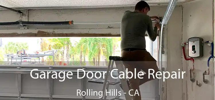 Garage Door Cable Repair Rolling Hills - CA