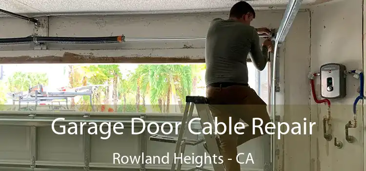 Garage Door Cable Repair Rowland Heights - CA