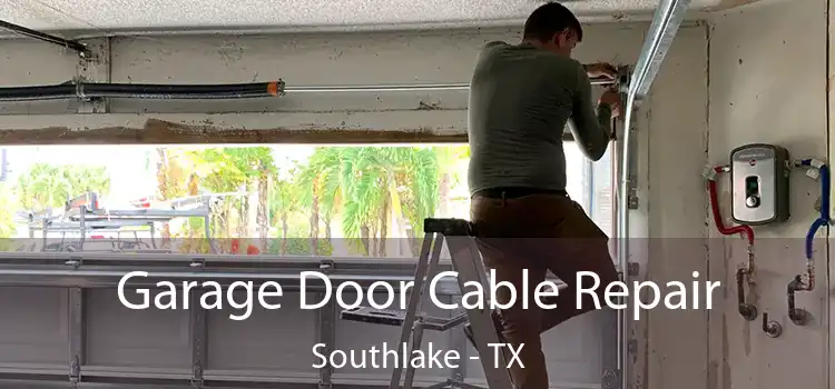 Garage Door Cable Repair Southlake - TX