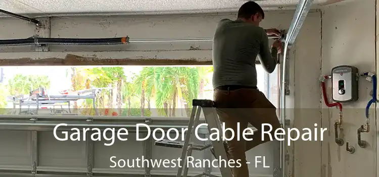 Garage Door Cable Repair Southwest Ranches - FL