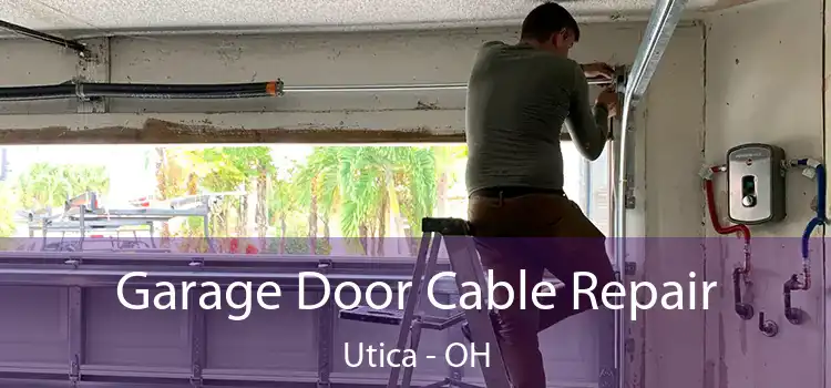 Garage Door Cable Repair Utica - OH