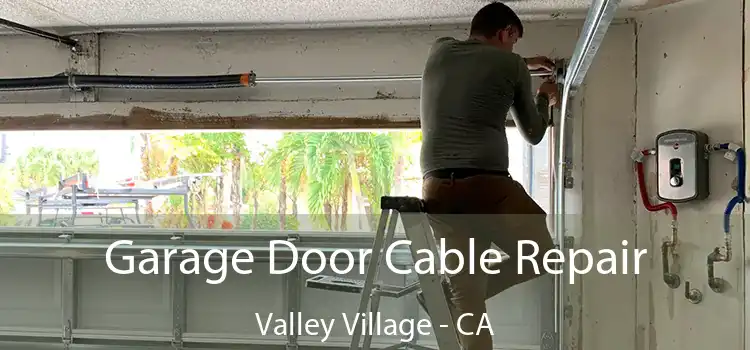 Garage Door Cable Repair Valley Village - CA