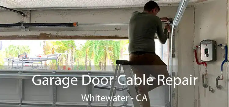 Garage Door Cable Repair Whitewater - CA