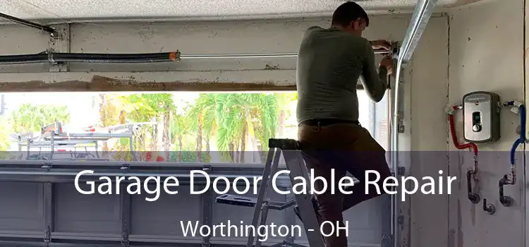 Garage Door Cable Repair Worthington - OH