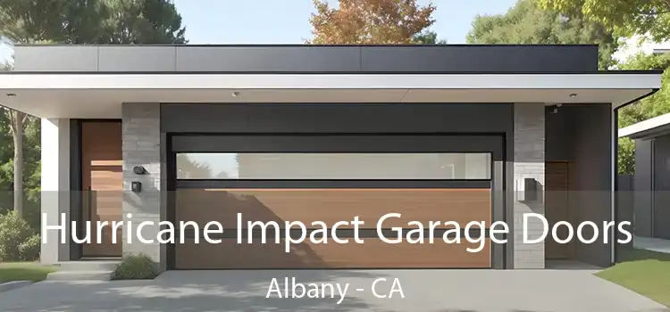 Hurricane Impact Garage Doors Albany - CA