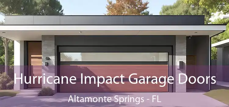 Hurricane Impact Garage Doors Altamonte Springs - FL