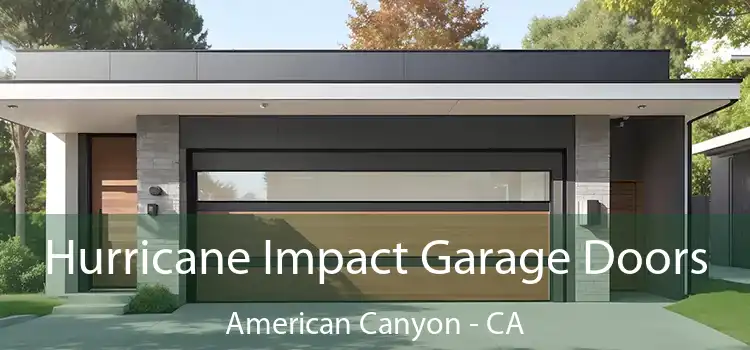 Hurricane Impact Garage Doors American Canyon - CA