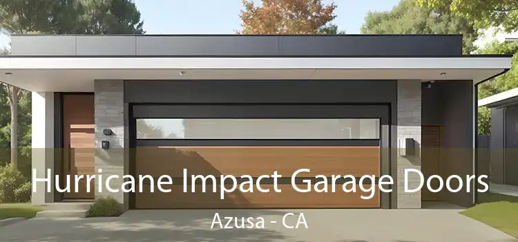 Hurricane Impact Garage Doors Azusa - CA