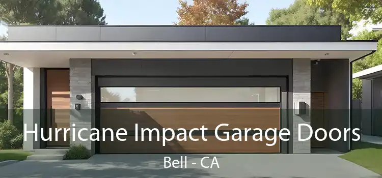 Hurricane Impact Garage Doors Bell - CA