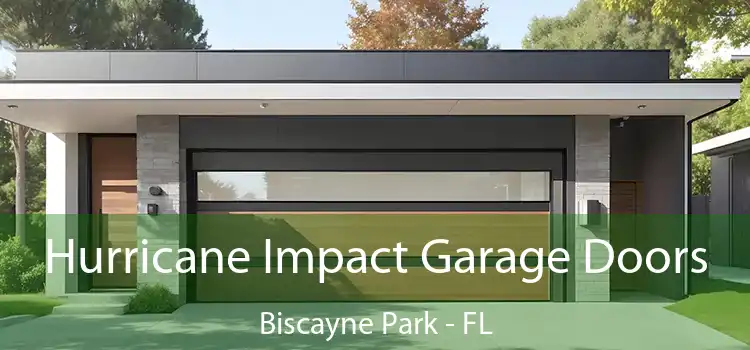 Hurricane Impact Garage Doors Biscayne Park - FL