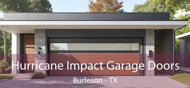 Hurricane Impact Garage Doors Burleson - TX