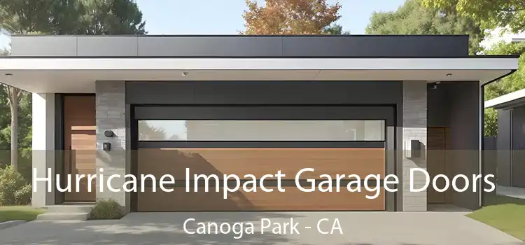 Hurricane Impact Garage Doors Canoga Park - CA