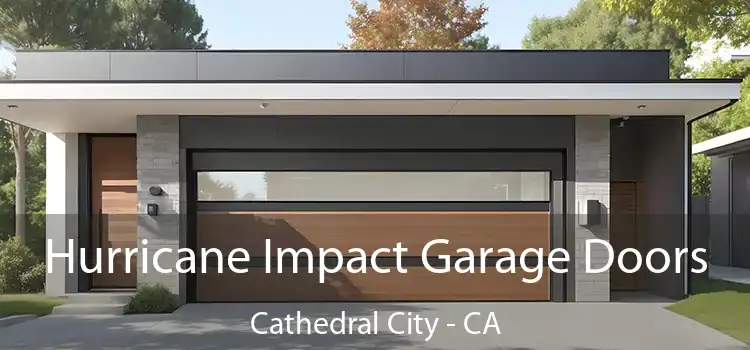 Hurricane Impact Garage Doors Cathedral City - CA