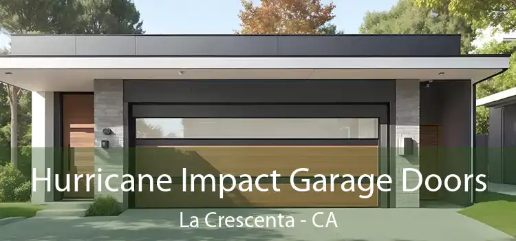 Hurricane Impact Garage Doors La Crescenta - CA