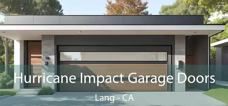 Hurricane Impact Garage Doors Lang - CA