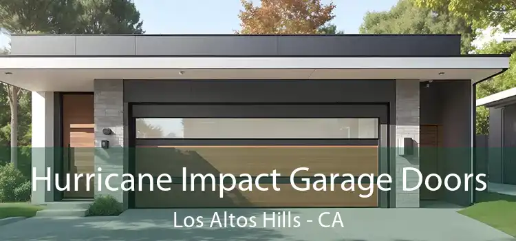 Hurricane Impact Garage Doors Los Altos Hills - CA