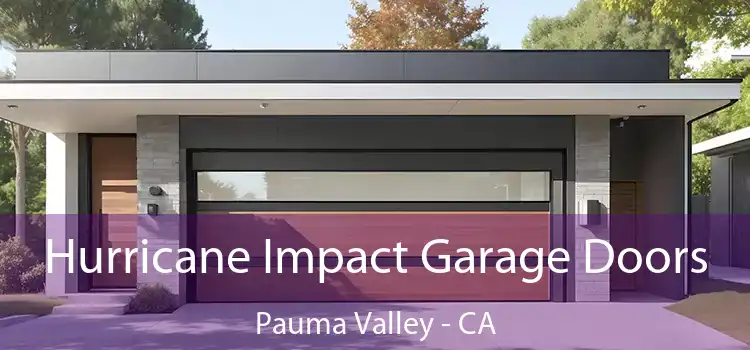 Hurricane Impact Garage Doors Pauma Valley - CA