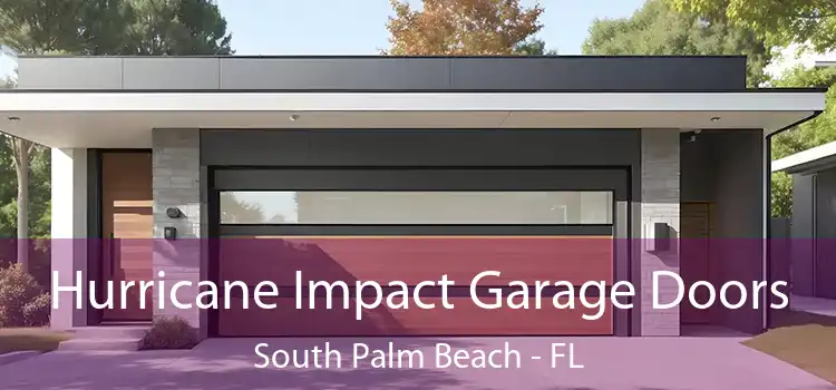 Hurricane Impact Garage Doors South Palm Beach - FL