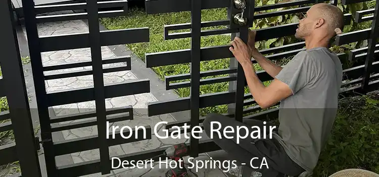  Iron Gate Repair Desert Hot Springs - CA